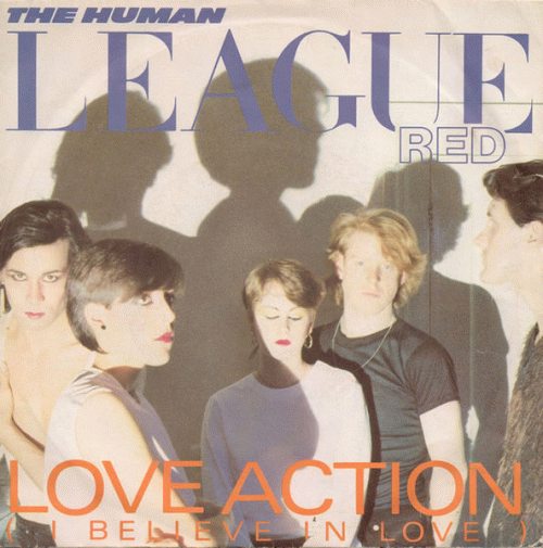 The Human League : Love Action (I Believe In Love)